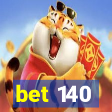 bet 140